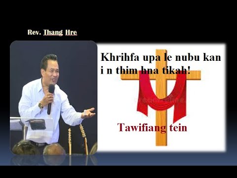 Khrihfa Upa le nubu kan in thim tikah hna ah. Rev. Thang Hre