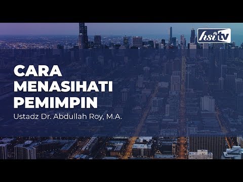 Cara Menasihati Pemimpin Sesuai Sunnah - Ustadz Dr. Abdullah Roy, M.A.