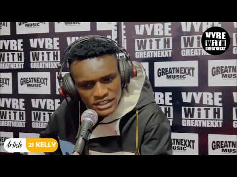 21 Kelly Freestyle - Vybe with Greatnexxt