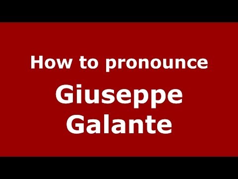 How to pronounce Giuseppe Galante (Italian/Italy)  - PronounceNames.com