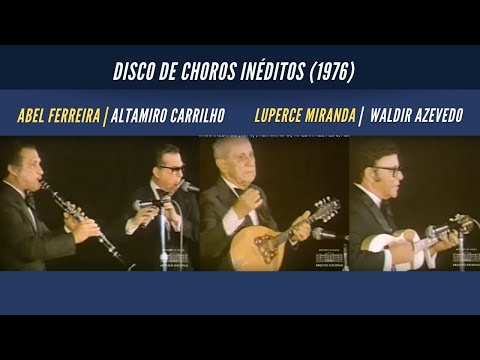 LANÇAMENTO DISCO DE CHOROS INÉDITOS (1976) | ALTAMIRO C., WALDIR AZEVEDO, ABEL FERREIRA, LUPERCE M.