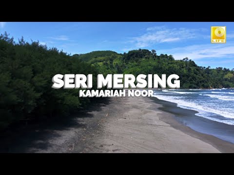 Kamariah Noor -  Seri Mersing (Official Lyric Video)