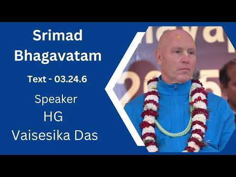 Srimad Bhagavatam Text 3.24.6 Speaker - H.G Vaisesika Das