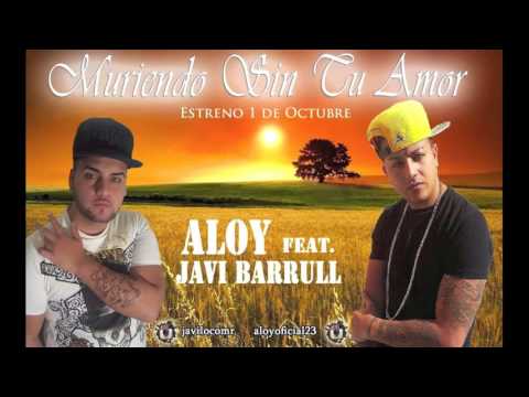 ALOY & JAVI BARRULL- MURIENDO SIN TU AMOR