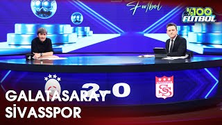 Galatasaray - Sivasspor  %100 Futbol  Rıdvan Dilm