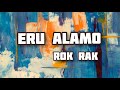 Rok Rak - Eru Alamo lyrics