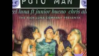 Rich Luna - Puto Man ft. Junior Bueno & Chris Albert