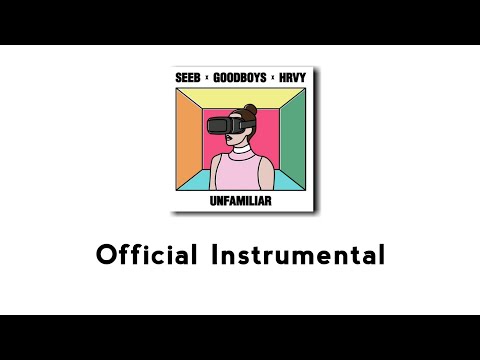 Seeb, Goodboys, HRVY - Unfamiliar (Official Instrumental)