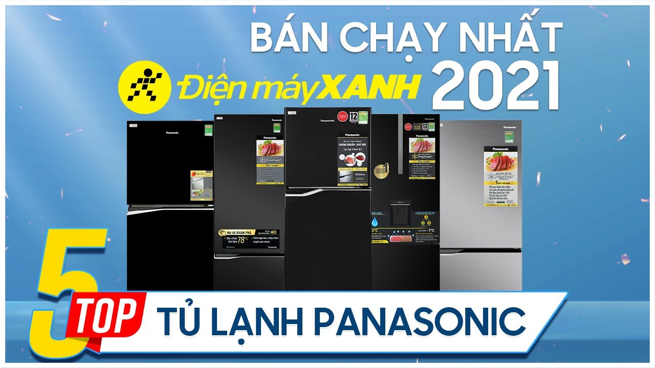 Top 5 tủ lạnh Panasonic bán chạy nhất năm 2021 tại Điện máy XANH