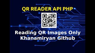 QR Code Reader API | Using PHP And Linux OS And Xampp | Khanamiryan Github | Decode QR Images Only