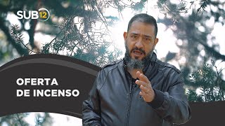 [SUB12] OFERTA DE INCENSO - Luciano Subirá