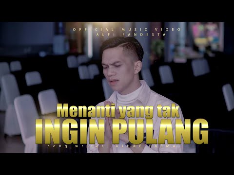 Alfi fandesta - Menanti Yang Tak Ingin Pulang (Official Music Video)