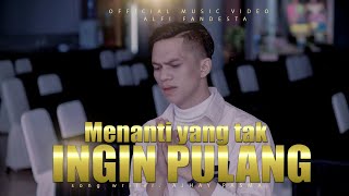 Download lagu Alfi fandesta - Menanti Yang Tak Ingin Pulang mp3