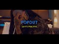 PopOut Let S Politic