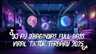 Download lagu DJ AY D'BAGINDAS FULL BASS VIRAL TIKTOK TERBARU 2025 mp3