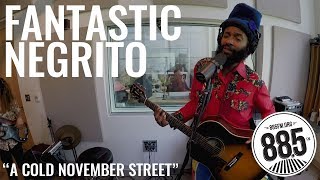 Fantastic Negrito || Live @ 885FM || &quot;A Cold November Street&quot;