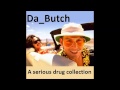 A serious drug collection Da Butch 