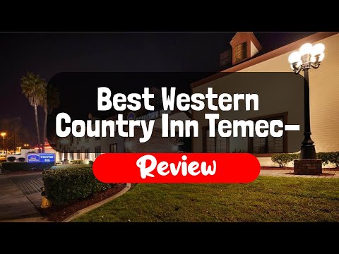 Best Western Country Inn Temecula Hotel Review - Is This California Hotel Worth It?