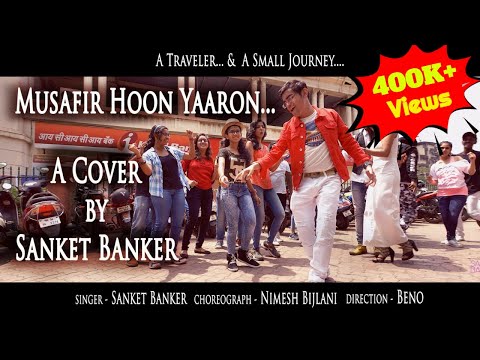 Sanket Banker Musafir Hoon Yaaron - Cover by Sanket Banker