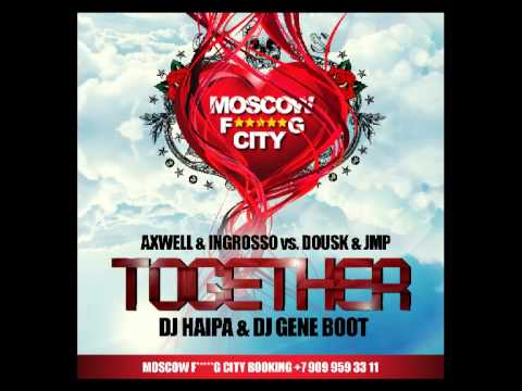 Axwell, Ingrosso vs Dousk, JMP - Together (DJ Haipa & DJ Gene Boot)