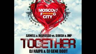 Axwell, Ingrosso vs Dousk, JMP - Together (DJ Haipa & DJ Gene Boot)