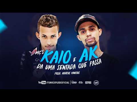 MC Kaio e MC AK   Da uma sentada que passa DJ Marcus Vinicius