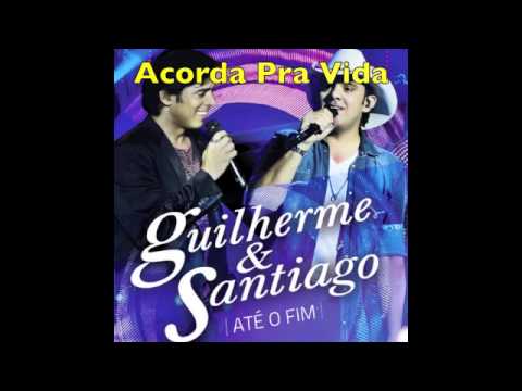 Acorda Pra Vida -  Guilherme & Santiago