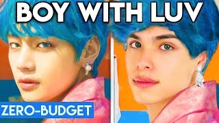 K-POP WITH ZERO BUDGET! (BTS - Boy With Luv)