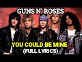 YOU COULD BE MINE (LYRICS) GUNS N ROSES