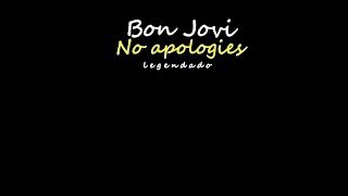 Bon Jovi - No Apologies - Legendado