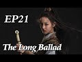 [Costume] The Long Ballad EP21 | Starring: Dilraba, Leo Wu, Liu Yuning, Zhao Lusi | ENG SUB