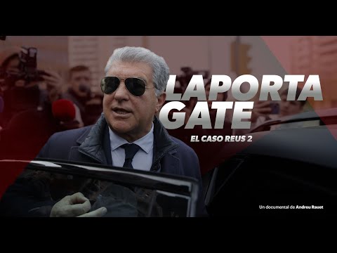 DOCUMENTAL LAPORTA GATE - EL CASO REUS 2