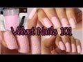 Velvet Nails 101 (How to & FAQ) 