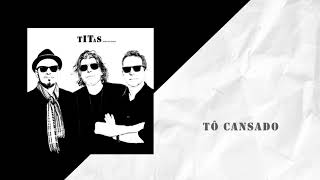 Tô Cansado - Lyric Video - Titãs Acústico