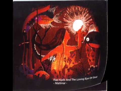 Rad Kjetil and The Loving Eye of God - Mattmar