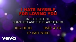 Joan Jett &amp; The Blackhearts - I Hate Myself For Loving You (Karaoke)