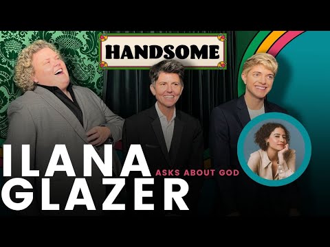 Ilana Glazer asks about God | Handsome