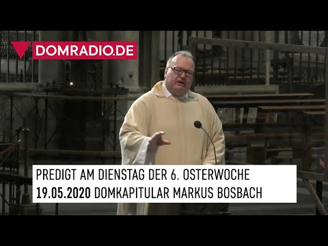 Domkapitular Markus Bosbach über die Widersprüchlichkeit zum Glauben – Predigt Frühmesse, 19.05.2020
