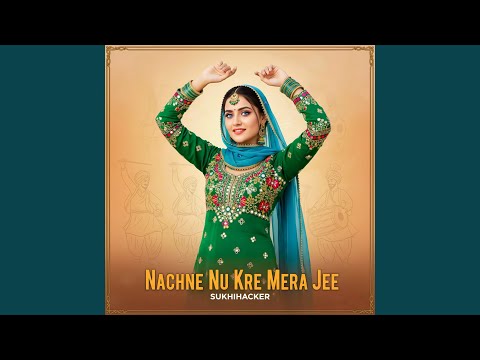 Nachne Nu Kre Mera Jee