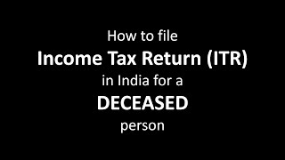 ITR after DEATH: How to file ITR of DECEASED person