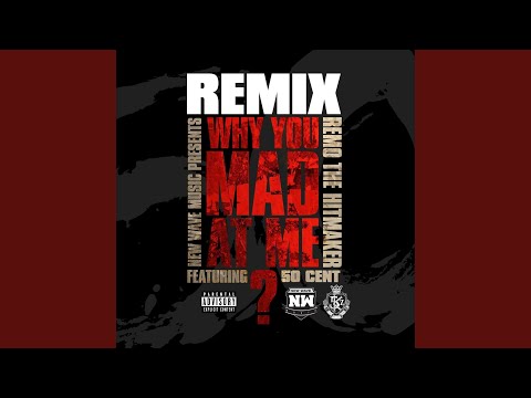 Why You Mad At Me (Remix)