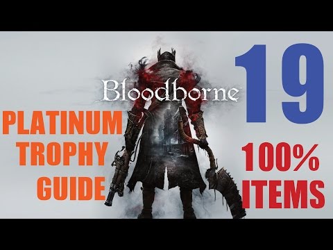 Bloodborne 100% Item Platinum Trophy Guide Part 19. 28/34 Trophies Unlocked