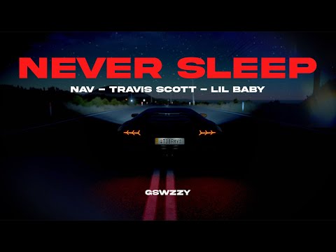NAV - Never Sleep Ft. Travis Scott, Lil Baby