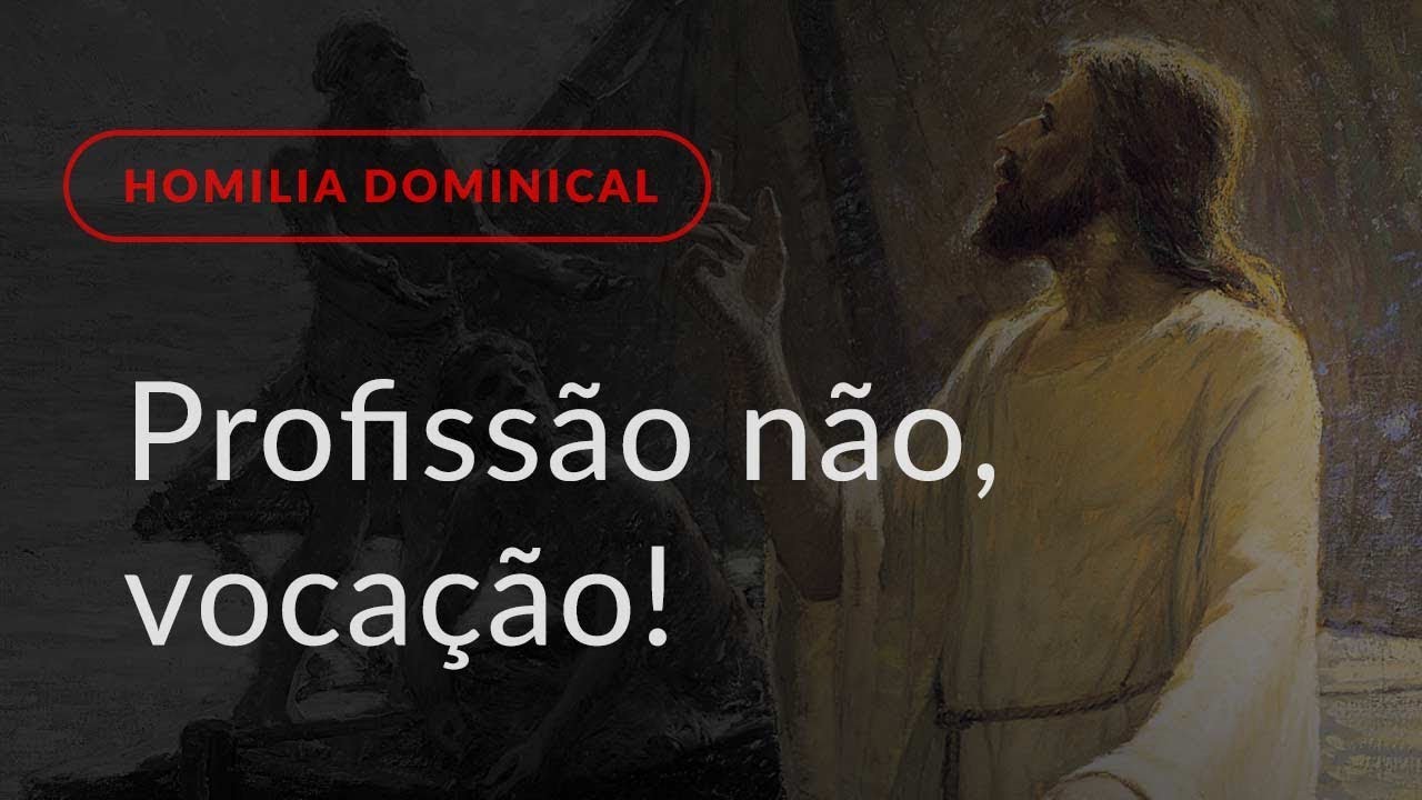 Profissão não, vocação! (Homilia Dominical.439: 5.º Domingo do Tempo Comum)