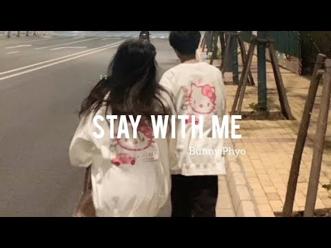 Stay With Me - Bunny Phyoe (Lyrics)