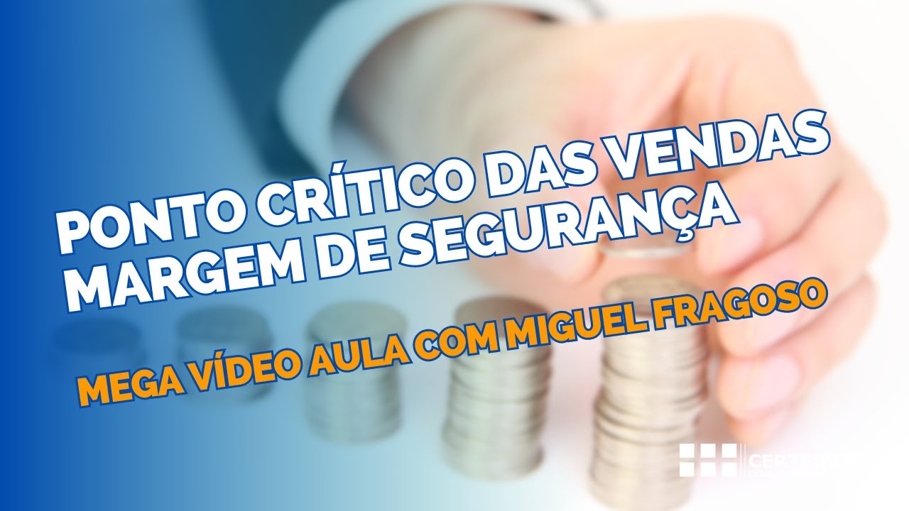 🔃 Ponto Crítico das Vendas - Margem de Segurança - Mega Vídeo Aula com Miguel Fragoso