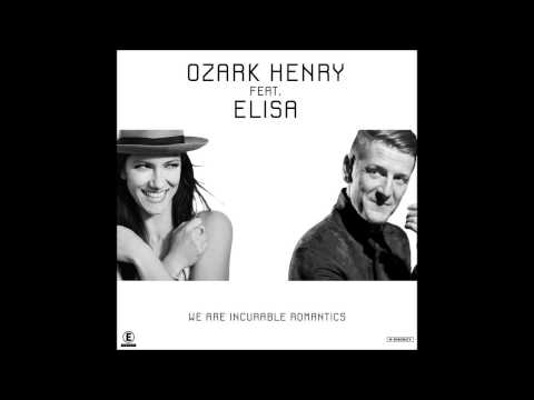 Ozark Henry - We Are Incurable Romantics (feat. Elisa)
