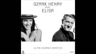 Ozark Henry - We Are Incurable Romantics (feat. Elisa)