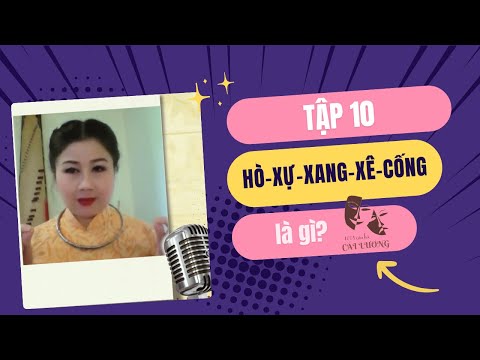 Hò - Xự - Xang - Xê - Cống là gì? | 1001 CÂU HỎI CẢI LƯƠNG - Tập 10 - Mùa 1