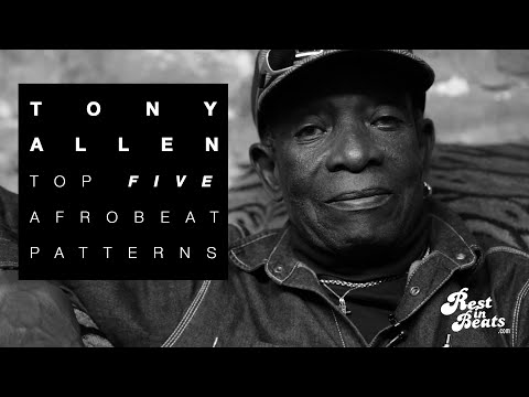 Tony Allen: The 5 Major Drum Patterns of Afrobeat